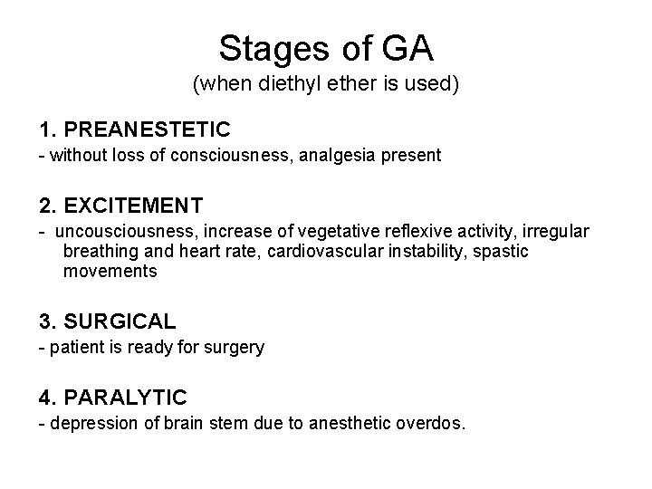 Stages of GA (when diethyl ether is used) 1. PREANESTETIC - without loss of