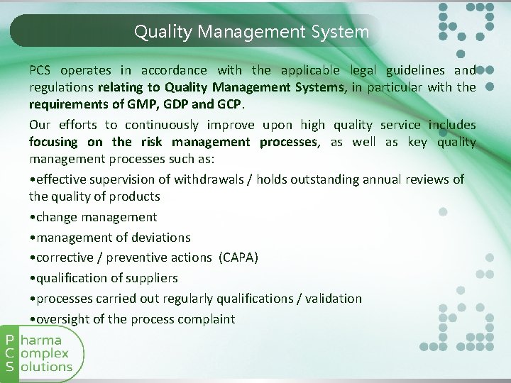 Quality Management System PCS operates in accordance with the applicable legal guidelines and regulations