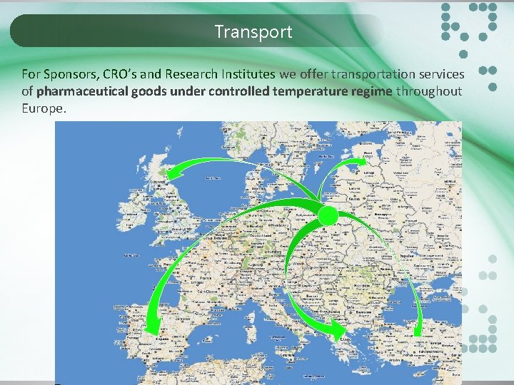 Transport For Sponsors, CRO’s and Research Institutes we offer transportation services of pharmaceutical goods
