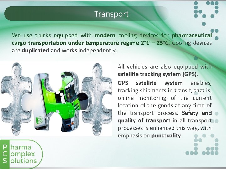 Transport We use trucks equipped with modern cooling devices for pharmaceutical cargo transportation under