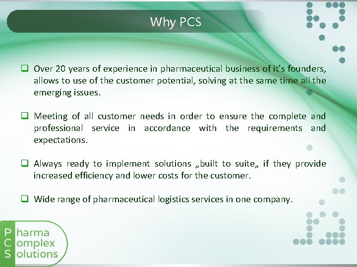 Why PCS q Over 20 years of experience in pharmaceutical business of it's founders,