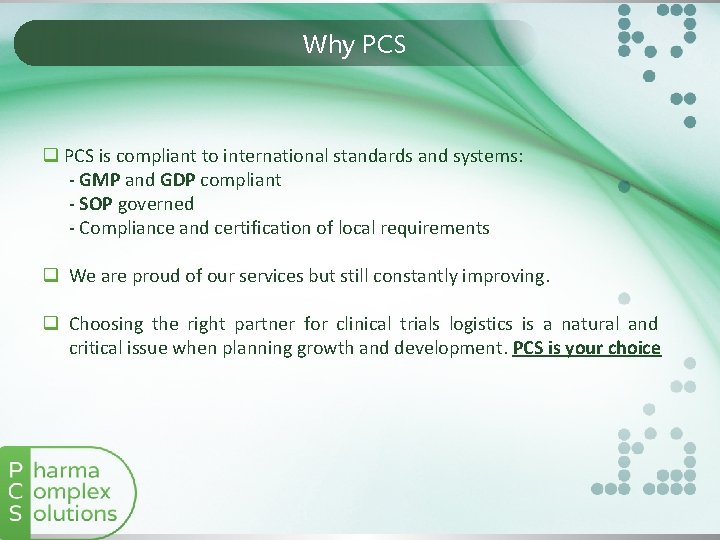 Why PCS q PCS is compliant to international standards and systems: - GMP and