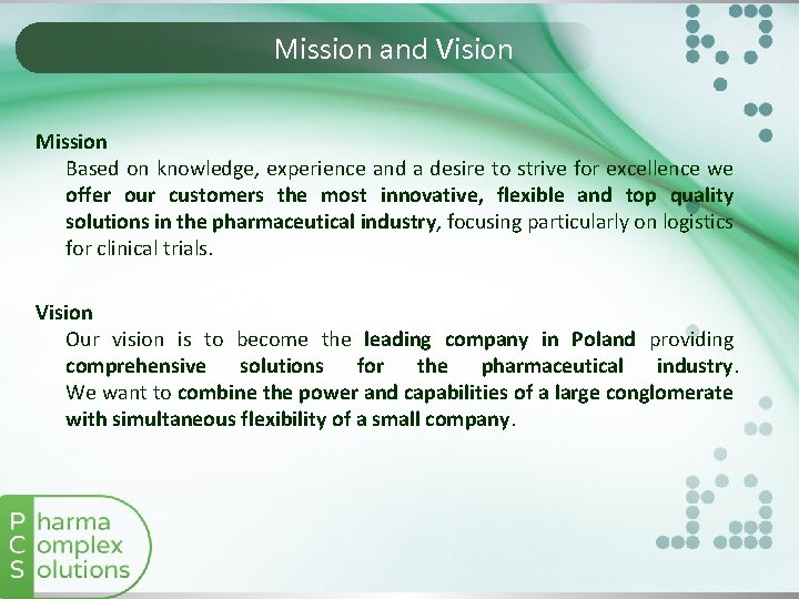 Mission and Vision Mission Based on knowledge, experience and a desire to strive for