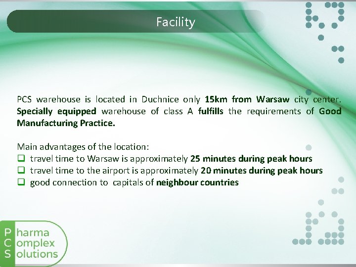 Facility PCS warehouse is located in Duchnice only 15 km from Warsaw city center.