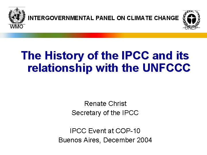 INTERGOVERNMENTAL PANEL ON CLIMATE CHANGE WMO UNEP The History of the IPCC and its