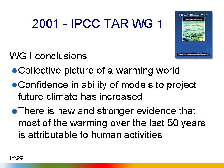 2001 - IPCC TAR WG 1 WG I conclusions Collective picture of a warming