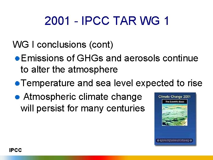 2001 - IPCC TAR WG 1 WG I conclusions (cont) Emissions of GHGs and