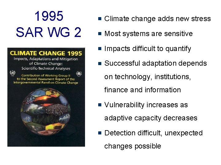 1995 SAR WG 2 Climate change adds new stress Most systems are sensitive Impacts