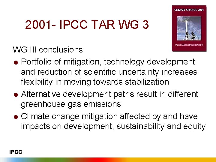 2001 - IPCC TAR WG 3 WG III conclusions Portfolio of mitigation, technology development