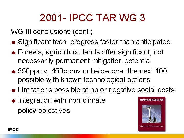2001 - IPCC TAR WG 3 WG III conclusions (cont. ) Significant tech. progress,