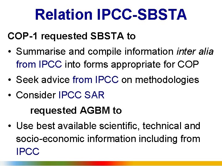 Relation IPCC-SBSTA COP-1 requested SBSTA to • Summarise and compile information inter alia from