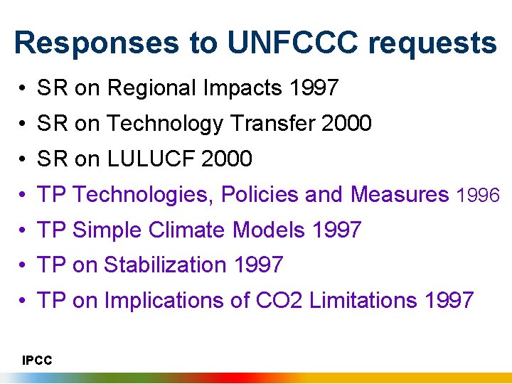 Responses to UNFCCC requests • SR on Regional Impacts 1997 • SR on Technology