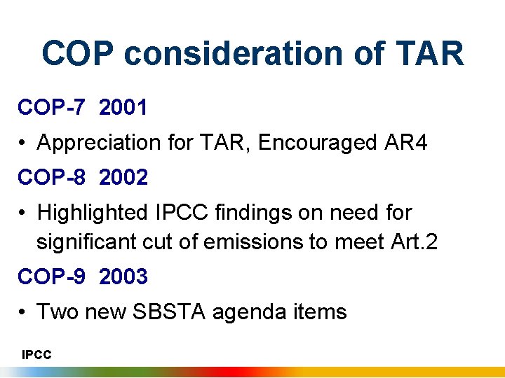 COP consideration of TAR COP-7 2001 • Appreciation for TAR, Encouraged AR 4 COP-8