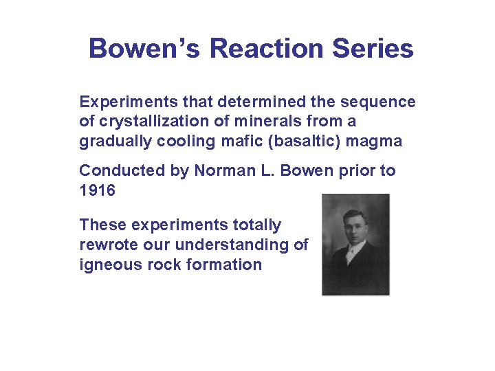 Bowen’s Reaction Series Experiments that determined the sequence of crystallization of minerals from a