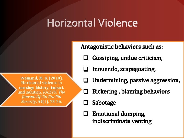 Weinand, M. R. (2010). Horizontal violence in nursing: history, impact, and solution. JOCEPS: The