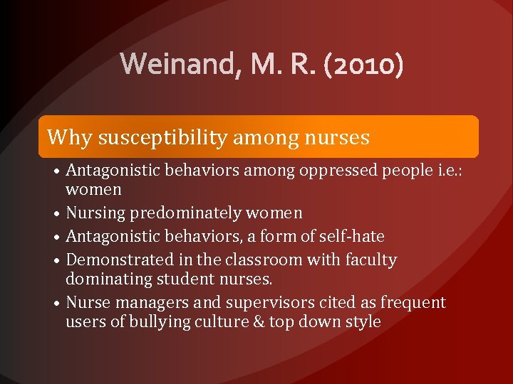 Why susceptibility among nurses • Antagonistic behaviors among oppressed people i. e. : women