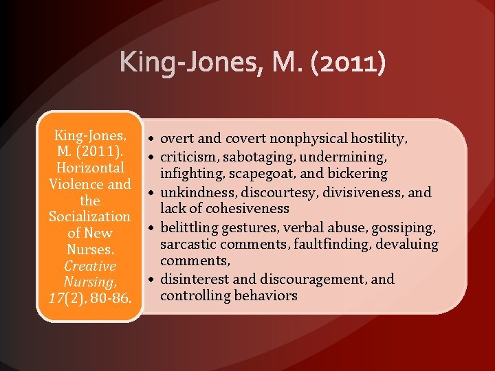 King-Jones, M. (2011). Horizontal Violence and the Socialization of New Nurses. Creative Nursing, 17(2),