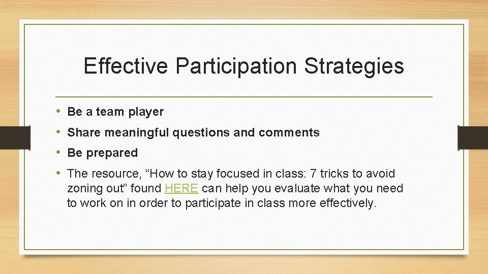 Effective Participation Strategies • • Be a team player Share meaningful questions and comments