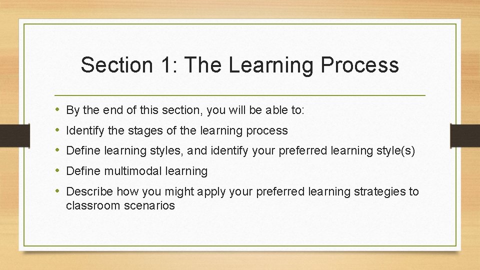 Section 1: The Learning Process • • • By the end of this section,