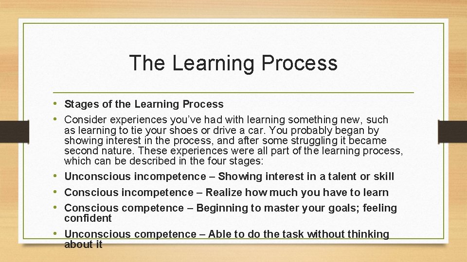 The Learning Process • Stages of the Learning Process • Consider experiences you’ve had