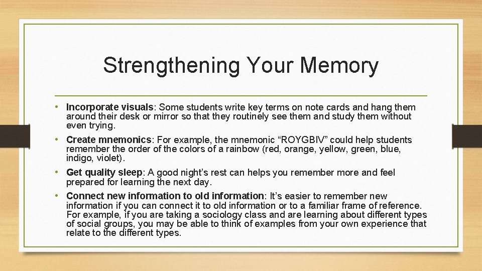 Strengthening Your Memory • Incorporate visuals: Some students write key terms on note cards