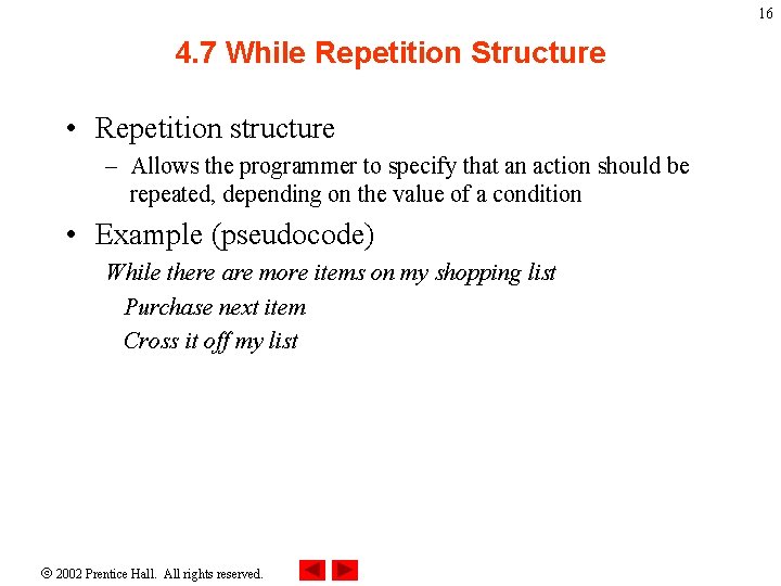 16 4. 7 While Repetition Structure • Repetition structure – Allows the programmer to