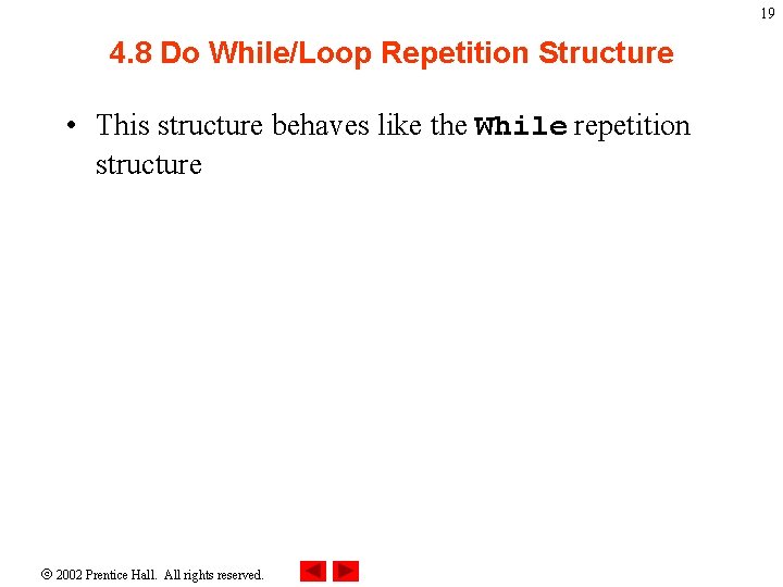 19 4. 8 Do While/Loop Repetition Structure • This structure behaves like the While