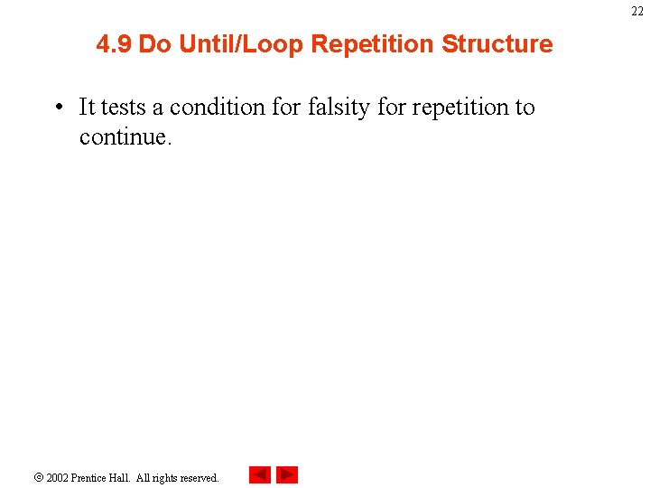 22 4. 9 Do Until/Loop Repetition Structure • It tests a condition for falsity