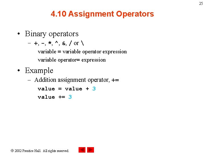 25 4. 10 Assignment Operators • Binary operators – +, -, *, ^, &,