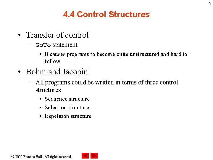 5 4. 4 Control Structures • Transfer of control – Go. To statement •