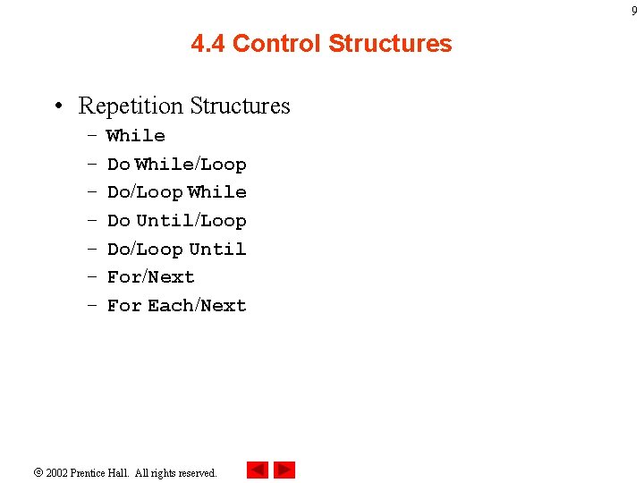 9 4. 4 Control Structures • Repetition Structures – – – – While Do