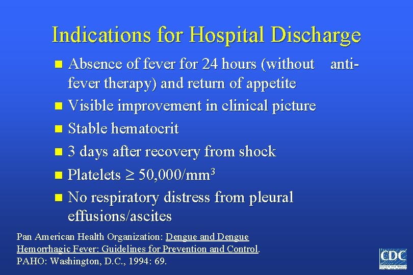 Indications for Hospital Discharge Absence of fever for 24 hours (without antifever therapy) and