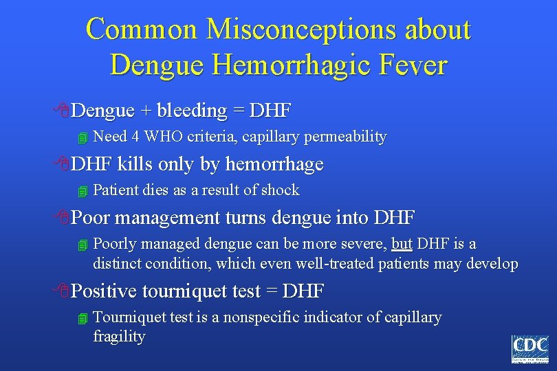 Common Misconceptions about Dengue Hemorrhagic Fever 8 Dengue + bleeding = DHF 4 Need