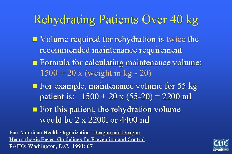 Rehydrating Patients Over 40 kg Volume required for rehydration is twice the recommended maintenance