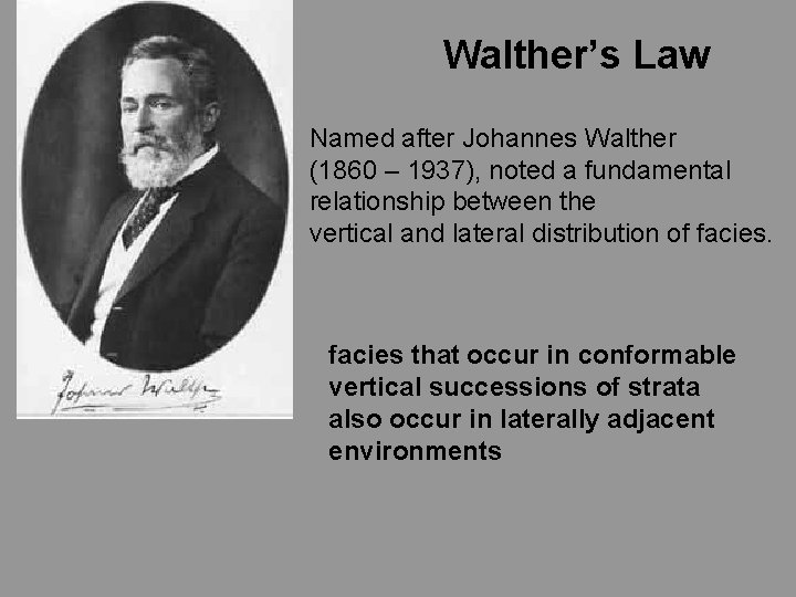 Walther’s Law Named after Johannes Walther (1860 – 1937), noted a fundamental relationship between