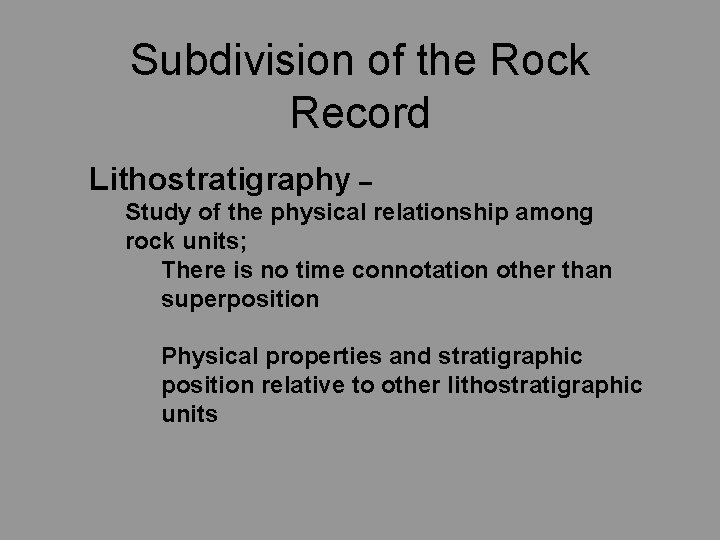 Subdivision of the Rock Record Lithostratigraphy – Study of the physical relationship among rock