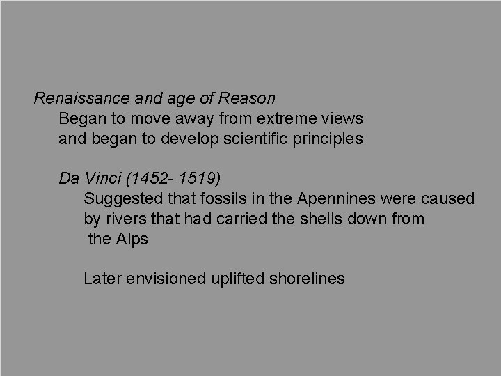 Renaissance and age of Reason Began to move away from extreme views and began