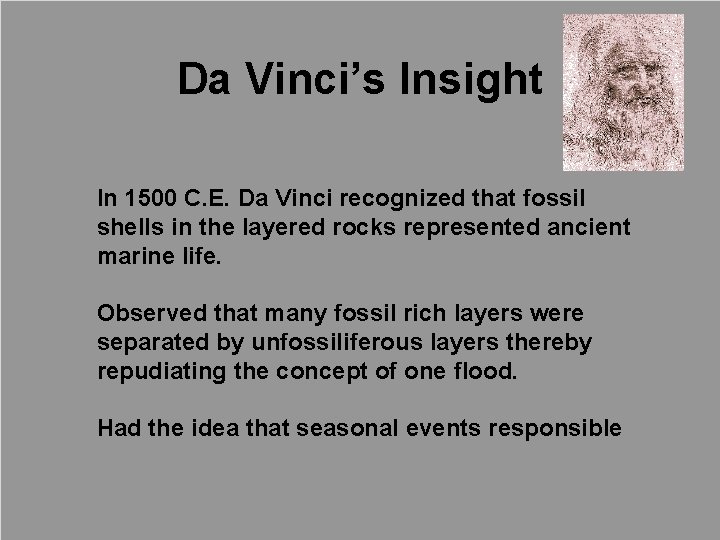 Da Vinci’s Insight In 1500 C. E. Da Vinci recognized that fossil shells in