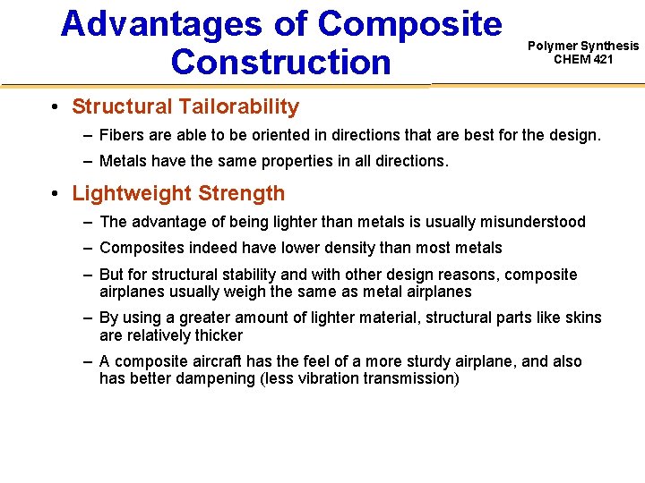 Advantages of Composite Construction Polymer Synthesis CHEM 421 • Structural Tailorability – Fibers are