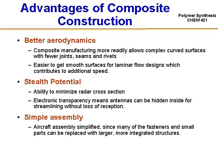Advantages of Composite Construction Polymer Synthesis CHEM 421 • Better aerodynamics – Composite manufacturing