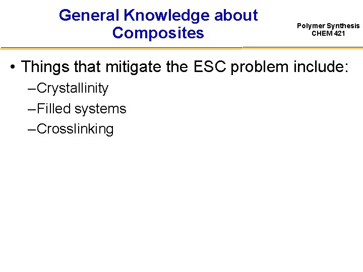 General Knowledge about Composites Polymer Synthesis CHEM 421 • Things that mitigate the ESC