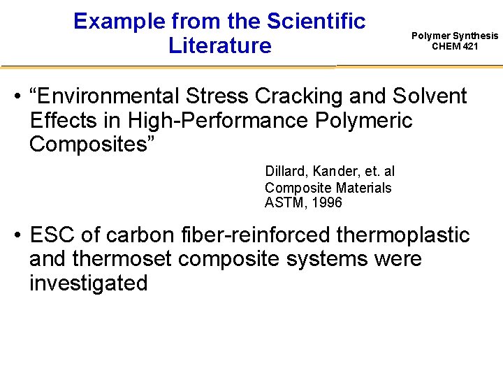 Example from the Scientific Literature Polymer Synthesis CHEM 421 • “Environmental Stress Cracking and