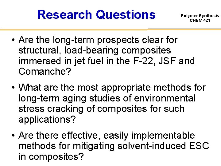 Research Questions Polymer Synthesis CHEM 421 • Are the long-term prospects clear for structural,