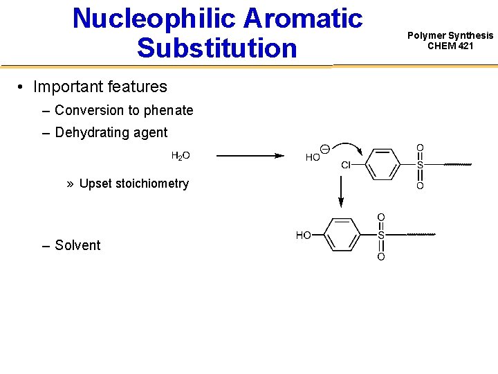 Nucleophilic Aromatic Substitution • Important features – Conversion to phenate – Dehydrating agent »