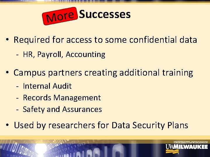 Successes e r o M • Required for access to some confidential data ‐