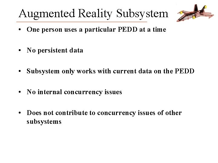 Augmented Reality Subsystem • One person uses a particular PEDD at a time •