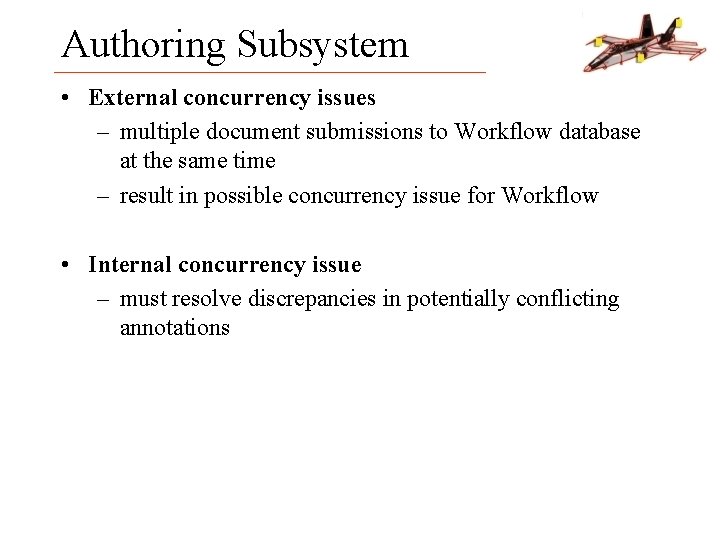 Authoring Subsystem • External concurrency issues – multiple document submissions to Workflow database at