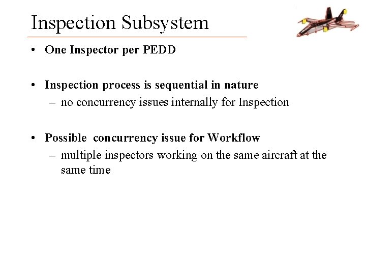 Inspection Subsystem • One Inspector per PEDD • Inspection process is sequential in nature