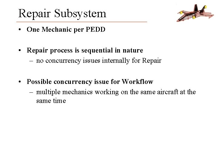 Repair Subsystem • One Mechanic per PEDD • Repair process is sequential in nature