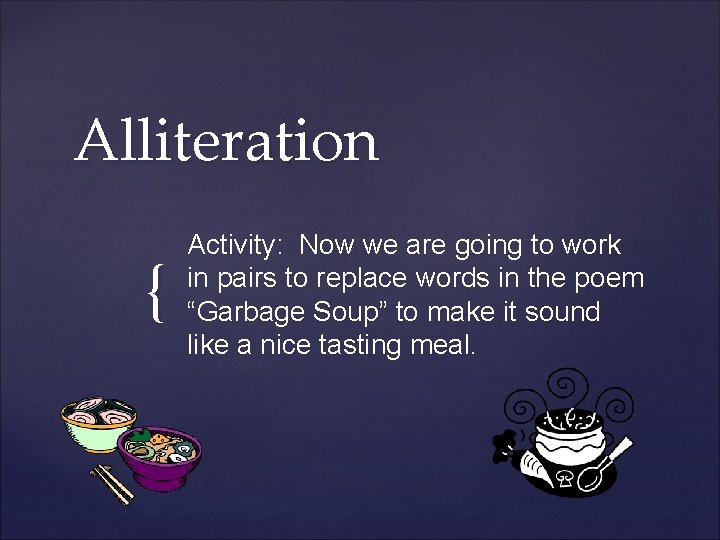 Alliteration { Activity: Now we are going to work in pairs to replace words